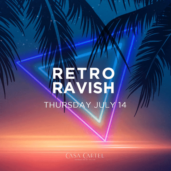 Retro Ravish at Casa Cartel