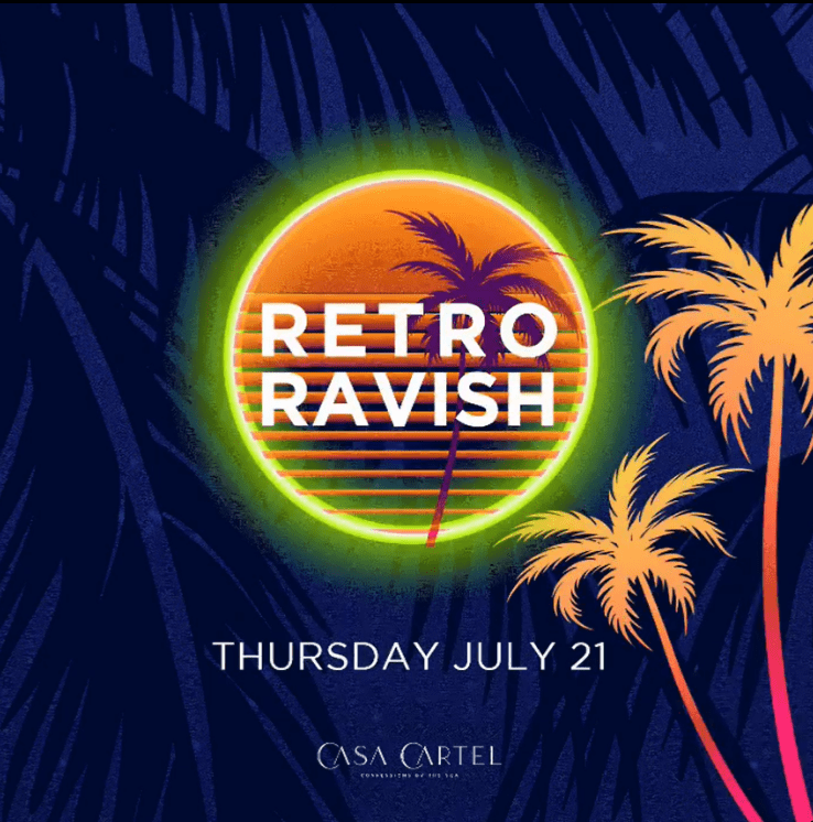RETRO RAVISH at Casa Cartel
