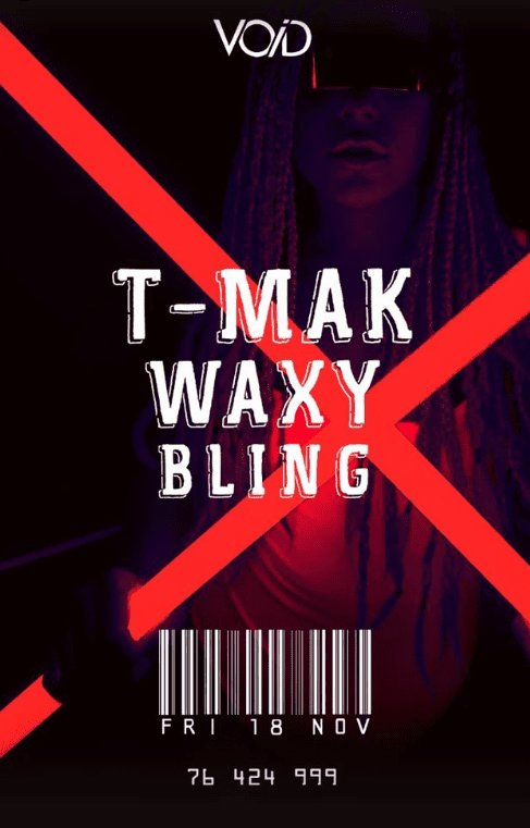 T-Mak Waxy Bling at Void